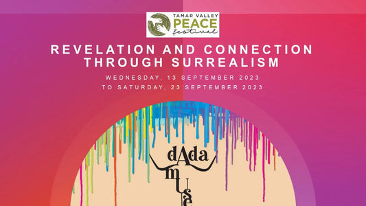 Revelation and connection through surrealism with the Tamar Valley Peace Festival